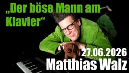 Matthias Walz – Der böse Mann am Klavier